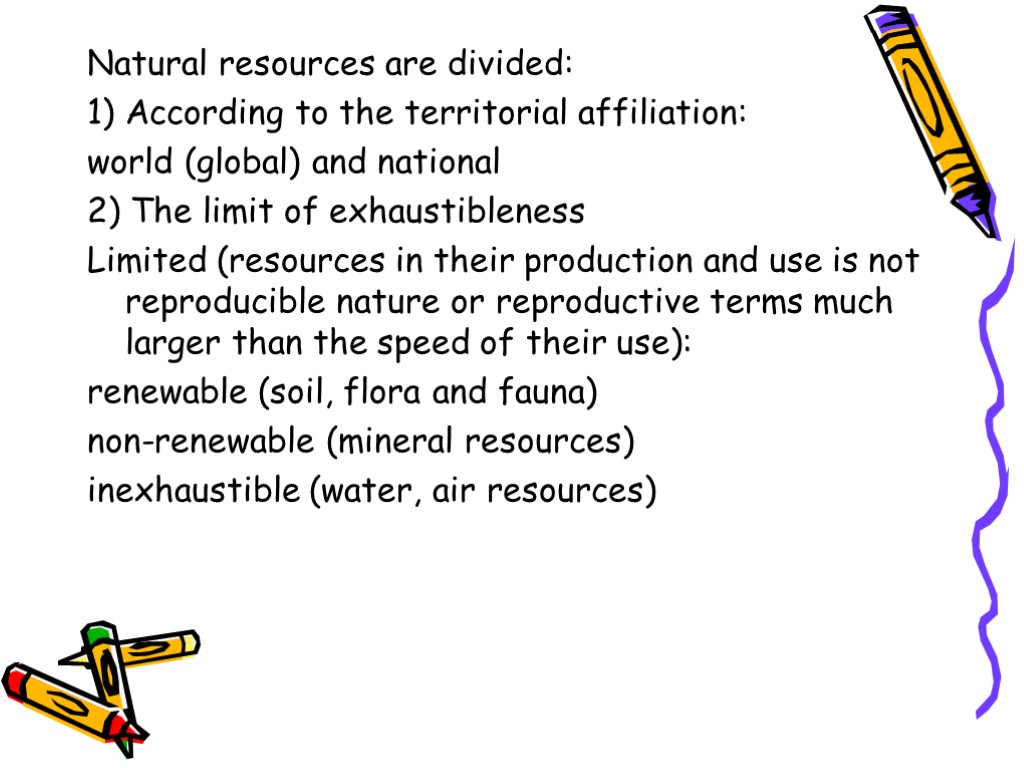 Natural resources are divided: 1) According to the territorial affiliation: world (global) and national